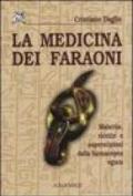 La medicina dei faraoni. Malattie, ricette e superstizioni dalla farmacopea egizia