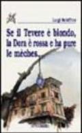 Se il Tevere è biondo, la Dora è rossa e ha pure le mèches...