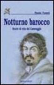 Notturno barocco. Storie di vita del Caravaggio