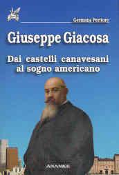 Giuseppe Giacosa. Dai castelli canavesani al sogno americano