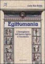 Egittomania. L'immaginario dell'antico Egitto e l'Occidente