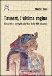 Tausert, l'ultima regina. Discordie e intrighi alla fine della XIX dinastia