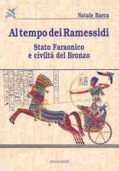 Al tempo dei Ramessidi. Stato faraonico e civiltà del bronzo