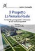 Il progetto La Venaria Reale. Cronache, protagonisti e retroscena di una storia irripetibile