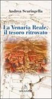 La Venaria Reale. Il tesoro ritrovato. Ediz. illustrata