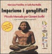 Impariamo i geroglifici? Piccolo manuale per giovani scribi. Ediz. illustrata. Con CD-ROM