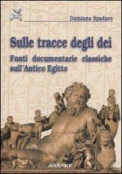 Sulle tracce degli dei. Fonti documentarie classiche sull'Antico Egitto