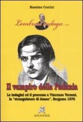Il vampiro della Padania. Le indagini e il processo a Vincenzo Verzeni, lo «strangolatore di donne», Bergamo 1870