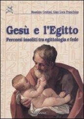 Gesù e l'Egitto. Percorsi insoliti tra egittologia e fede