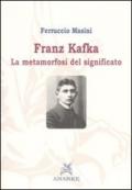 Franz Kafka. La metamorfosi del significato