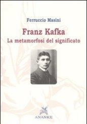 Franz Kafka. La metamorfosi del significato