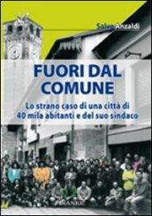 Fuori dal comune. Lo strano caso di una città di 40 mila abitanti e del suo sindaco