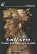 Ecovivere. Prosperi, ricchi in tempo e in emozioni