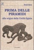 Prima delle piramidi. Alle origini della Civiltà Egizia