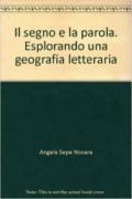 Il segno e la parola. Esplorando una geografia letteraria