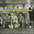 Cent'anni di rugby a Torino. Ediz. illustrata