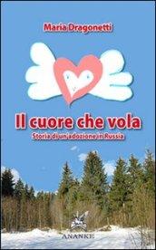 Il cuore che vola. Storia di un'adozione in Russia