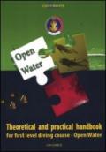 Open water. Theoretical and practical handbook for first level diving course. Ediz. illustrata