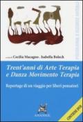 Trent'anni di arte terapia e danza movimento terapia. Reportage di un viaggio per liberi pensatori. Con DVD