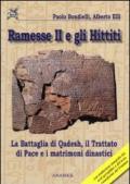 Ramesse II e gli Hittiti. La battaglia di Qadesh, il trattato di pace e i matrimoni dinastici