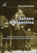 Italiane d'Argentina. Storie e memorie di un secolo d'emigrazione al femminile (1860-1960)
