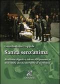 Sanità senz'anima. Restituire dignità e valore alle persone in una sanità che sta morendo di economia