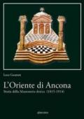 L'Oriente di Ancona. Storia della massoneria dorica (1815-1914)