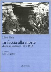 In faccia alla morte. Diario di un fante 1915-1918