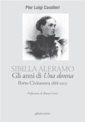 Sibilla Aleramo. Gli anni di «una donna». Porto Civitanova 1888-1902