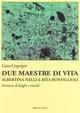 Due maestre di vita Albertina Nelli e Rita Bonfiglioli. Armonie di luoghi e ricordi