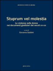 Stuprum vel molestia. La violenza sulle donne nei documenti giudiziari dei secoli XVI-XIX