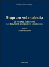 Stuprum vel molestia. La violenza sulle donne nei documenti giudiziari dei secoli XVI-XIX