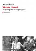 Woner Lisardi. «Autobiografia» di un partigiano