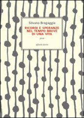 Ricordi e speranze nel tempo breve di una vita