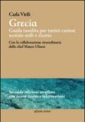 Grecia. Guida insolita per turisti curiosi. Notizie utili e ricette