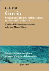 Grecia. Guida insolita per turisti curiosi. Notizie utili e ricette