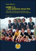 Lions F.C. Una passione senza fine. 1969-1983 i quindici anni che hanno reso immortale una squadra di calcio di ragazzini