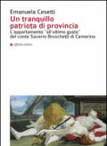 Un tranquillo patriota di provincia. L'appartamento «all'ultimo gusto» del conte Saverio Bruschetti di Camerino. Ediz. illustrata