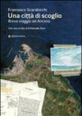 Una città di scoglio. Breve viaggio ad Ancona