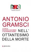 Antonio Gramsci. Nell'ottantesimo della morte