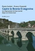 Capire la Bosnia Erzegovina. Le impressioni di due turisti dopo un breve tour