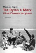 Tra Dylan e Marx. Gli anni Sessanta dei giovani