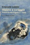 Visione e coraggio. Storie di marchigiani in volata