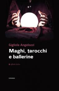 Maghi, tarocchi e ballerine