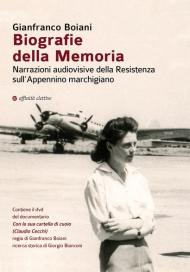 Biografie della memoria. Narrazioni audiovisive della Resistenza sull'Appennino marchigiano. Con DVD video: Con la sua cartella di cuoio (Claudio Cecchi)