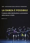 La danza è possibile. Il sistema della distribuzione e promozione della danza in Italia