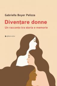 Diventare donne. Un racconto tra storia e memorie