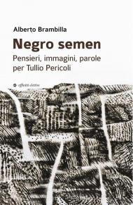 Negro semen. Pensieri, immagini, parole per Tullio Pericoli