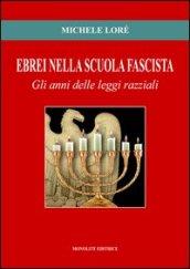 Ebrei nella scuola fascista. Gli anni delle leggi razziali