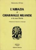 L'abbazia di Chiaravalle milanese e la sua storia (rist. anastatica)